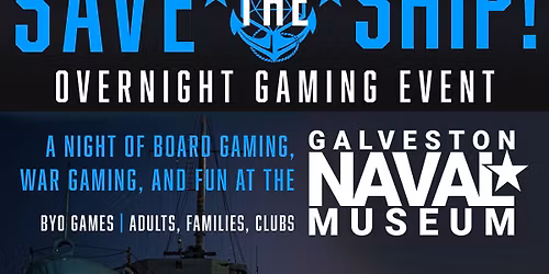 SAVE THE SHIPS! Overnight Gaming Event