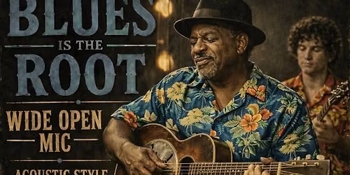 FAMILY TIME BLUES IS THE ROOT WIDE OPEN MIC #174