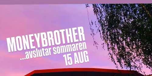 MONEYBROTHER avslutar sommaren! \/\/ Rademachersmedjorna \/\/ Eskilstuna \/\/ 15 AUG
