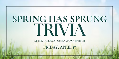 Queenstown Harbor Trivia: Spring Has Sprung