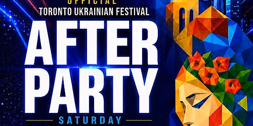Toronto Ukrainian Festival - Official Bloor After Party 2026