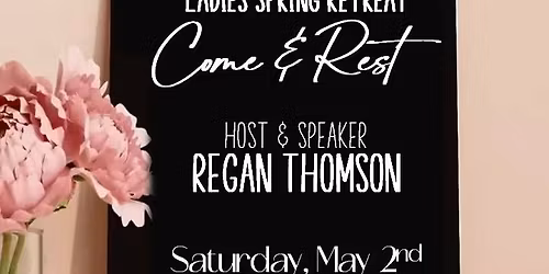 Ladies Spring Event, Come & Rest