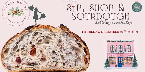 Sip, Shop & Sourdough - Christmas workshop @Holly House Boutique
