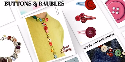 Buttons & Baubles w\/ Tucson Creative ReUse