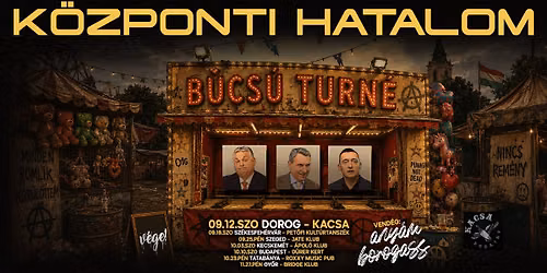 K\u00f6zponti Hatalom - B\u00facs\u00fa turn\u00e9 - Dorog - Kacsaz\u00e1r\u00f3 '26, vend\u00e9g: any\u00e1m borogass