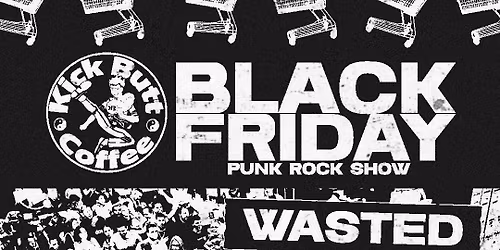 Black Friday Punk Rock Show \u2014 Kick Butt Coffee