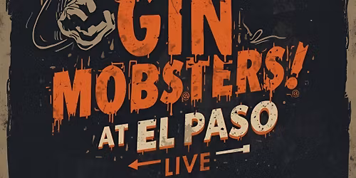 Gin Mobsters Live @ El Paso