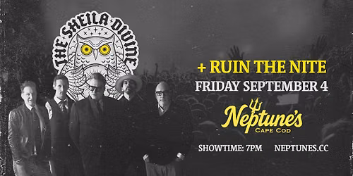 The Sheila Divine + Ruin the Nite | Hyannis, MA