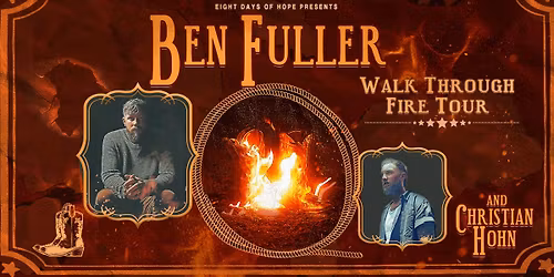 WALK THROUGH FIRE TOUR Ben Fuller + Christian Hohn