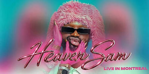 Heaven Sam Live in Montreal Thanksgiving Long Weekend