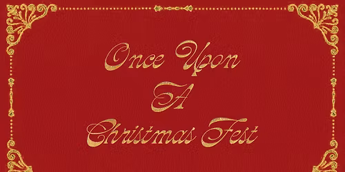 Christmas Fest 2025: Once Upon a Christmas Fest
