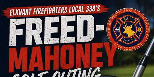 Elkhart Firefighters Local 338 Freed-Mahoney Annual Golf Outing