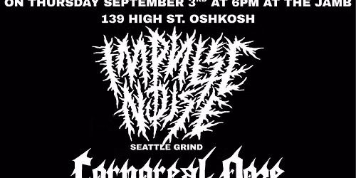 All my Rowdy Friends Presents: IMPULSE NOISE (Seattle) CORPOREAL OOZE, GENERATION WHY, TARGET EARTH