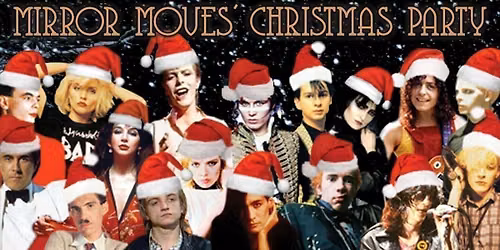 MIRROR MOVES: CHRISTMAS PARTY 2026: Liverpool's Post Punk, New Wave, Synth Pop Christmas party
