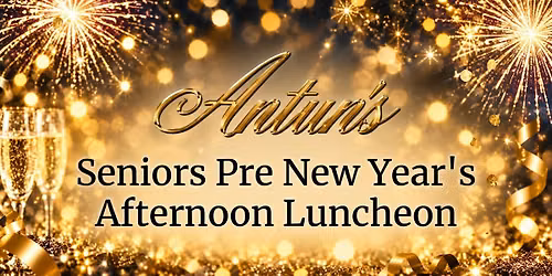 Antuns Senior Pre-New Years Eve Afternoon Luncheon 2026