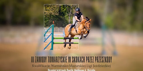 III Zawody Towarzyskie w skokach przez przeszkody w OJ Pepito Rychnowo + Kwalifikacje WMLJ