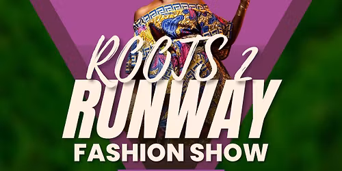Roots 2 Runway Fashion Show & Heritage Market