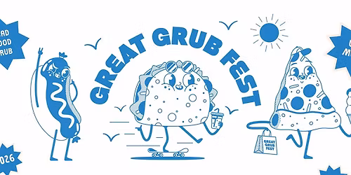 Great Grub Fest 2026 \u2600\ufe0f \ud83c\udf55 \ud83c\udf7a \ud83c\udfb6 