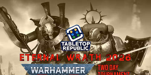 Eternal Wrath 2026 - Two Day Warhammer 40,000 Tournament