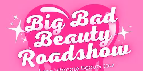 The Big Bad Beauty Roadshow 