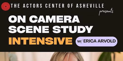 On Camera Scene Study Intensive w\/ Erica Arvold