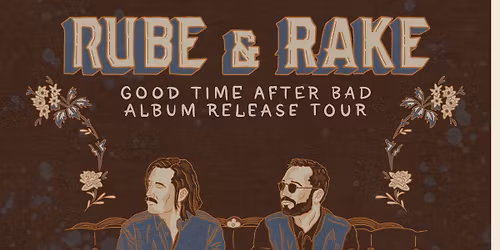 Rube and Rake - Good Time After Bad Album Release Tour - The Effie Kamloops