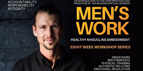MEN'S WORK: 8 Week Workshop Series
