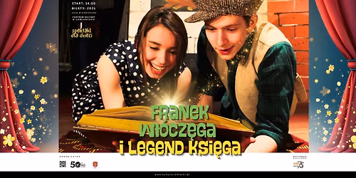 \u201eFranek W\u0142\u00f3cz\u0119ga i Legend Ksi\u0119ga" - Spektakl dla dzieci