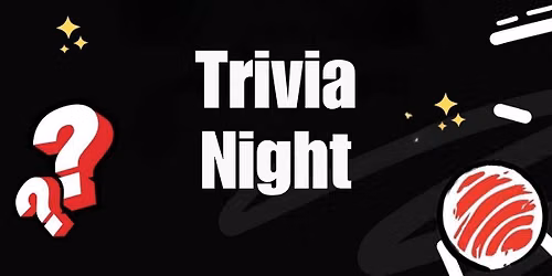 TRIVIA NIGHT TONIGHT @7PM