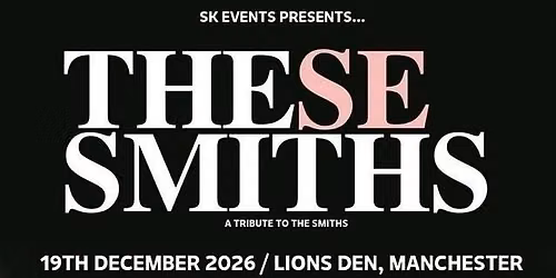 These Smiths - A Tribute To The Smiths - Lions Den, Manchester