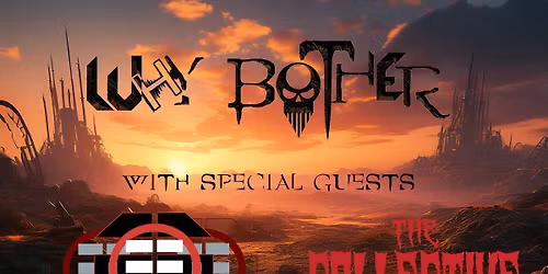 Why Bother- Dystopia EP Release w\/ special guests EdgeOverEdge and The Collective