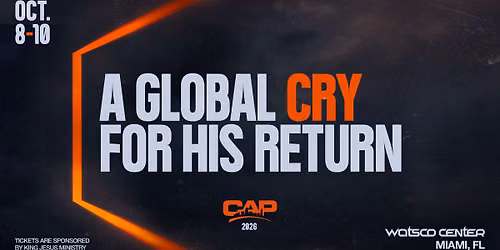 CAP 2026: A Global Cry for His Return