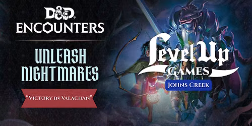 Dungeons & Dragons - D&D Encounters: "Victory in Valachan" - JOHNS CREEK