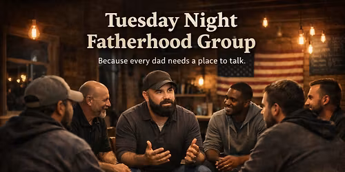 Tuesday Night Fatherhood Group