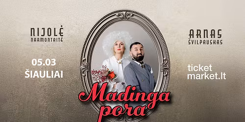 NIJOL\u0116 NARMONTAIT\u0116 IR ARNAS \u0160VILPAUSKAS \u201eMADINGA PORA\u201c | \u0160IAULIAI