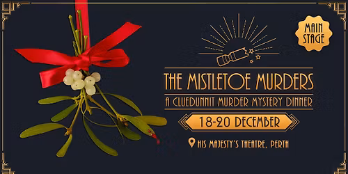 Cluedunnit | THE MISTLETOE MURDERS - Main Stage Murder Mystery Dinner - Perth