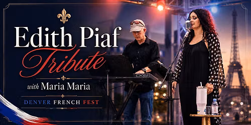 Edith Piaf Tribute with Maria Maria | Denver French Fest 2026