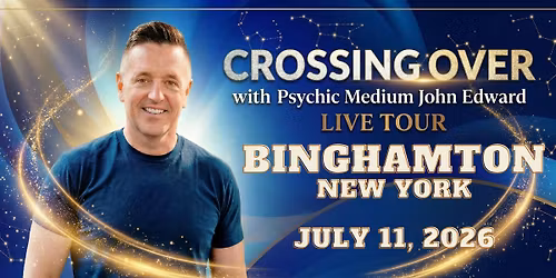 Crossing Over with Psychic Medium John Edward live in Binghamton, NY!