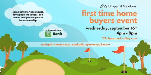 First Time Home Buyers Event - Chaparral Meadows