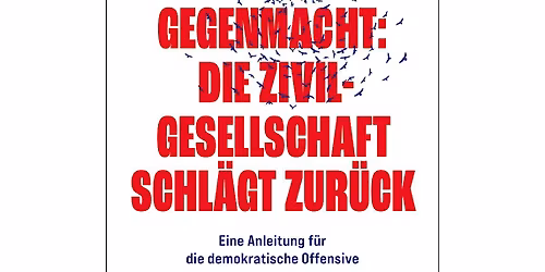 Gegenmacht: Die Zivilgesellschaft schl\u00e4gt zur\u00fcck (mit Arne Semsrott)