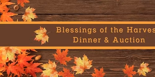 Blessings of the Harvest Dinner & Auction