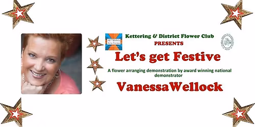 KETTERING & DISTRICT FLOWER CLUB presents LET'S GET FESTIVE