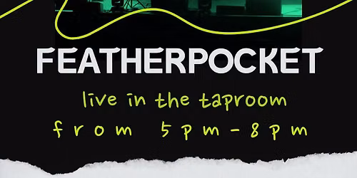FEATHERPOCKET- LIVE IIN THE TAPROOM!!