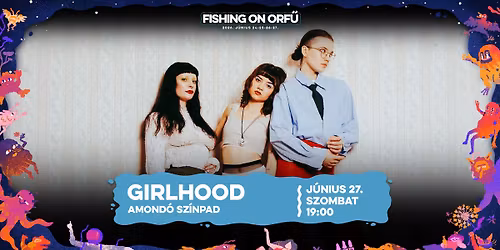 GIRLHOOD \u2022 FISHING ON ORF\u0170 2026 \u2022  AMOND\u00d3 SZ\u00cdNPAD