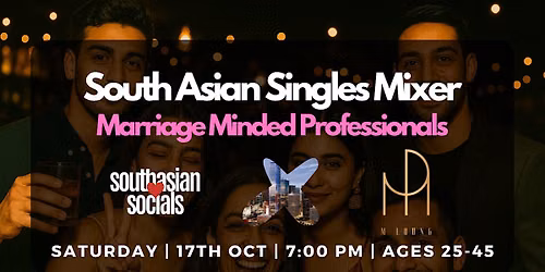 South Asian Singles Mixer for Marriage-Minded Professionals | Ages 25-45