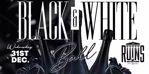 THE BLACK & WHITE BALL @ THE RUINS NIGHT CLUB