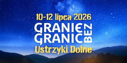 Granie Bez Granic 2026 | Ustrzyki Dolne | 10\u201312 lipca