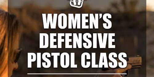Women's Defensive Pistol Class - July 19th