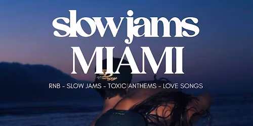 SLOW JAMS MIAMI - Slow Jams & RnB Day Party