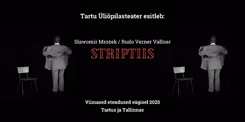 Mro\u017cek\/Vallner \u201cStriptiis\u201d (Tartu \u00dcli\u00f5pilasteater) TALLINNAS!